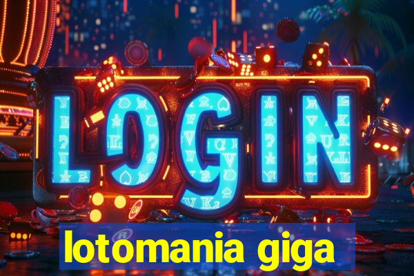 lotomania giga-sena